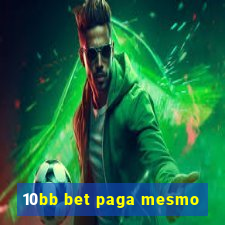 10bb bet paga mesmo